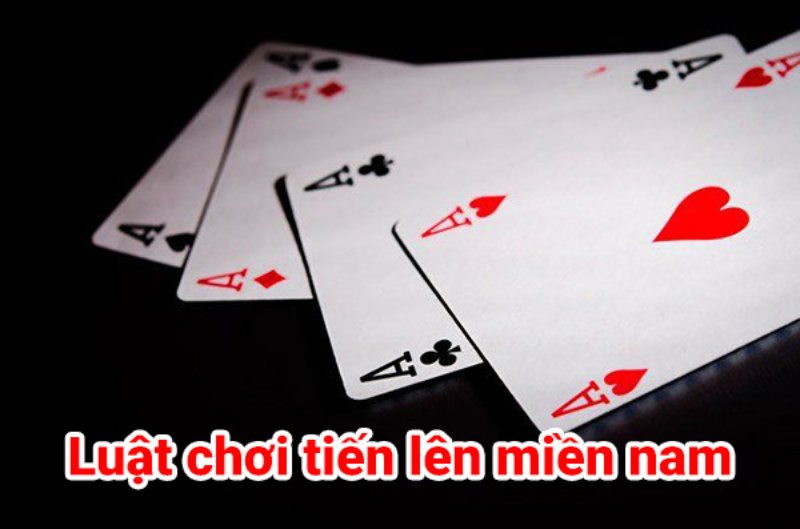 Cách chơi tiến lên miền nam