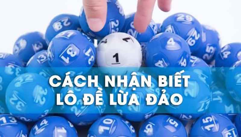 Nhận biết nhà cái lô đề lừa đảo