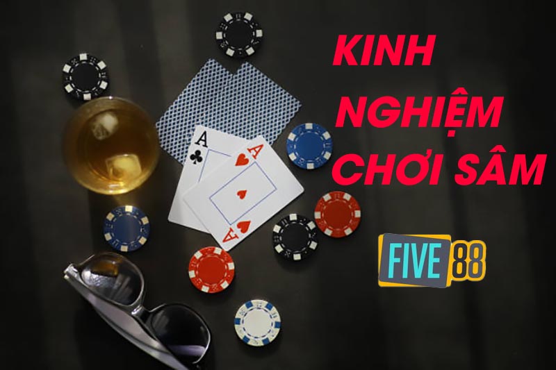 Kinh nghiệm đánh sâm Five88