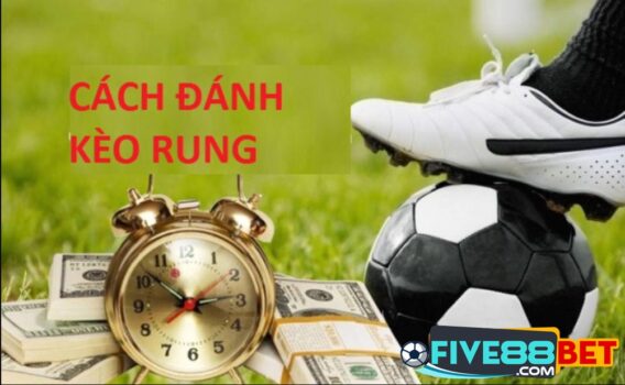 Cách chơi kèo rung hiệu quả