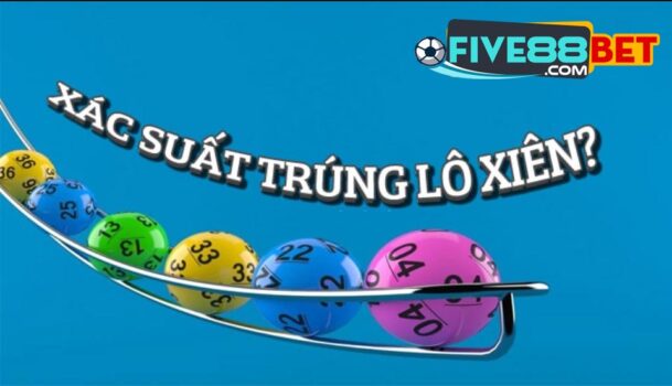 Chơi lô xiên online ở nhà cái Five88