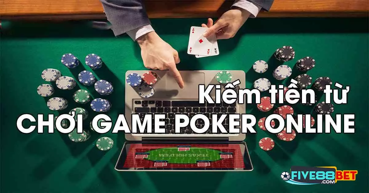 Chơi Poker online kiếm tiền