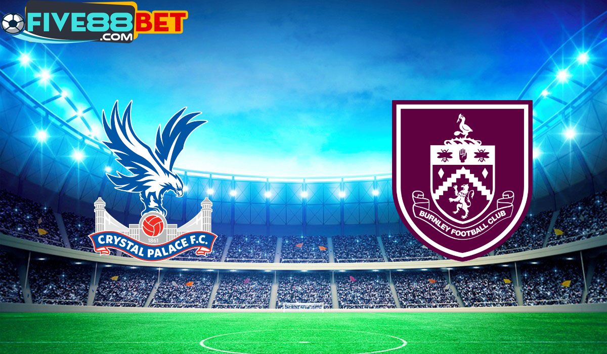 Soi kèo Crystal Palace vs Burnley 22h00 24/02/2024 Ngoại Hạng Anh