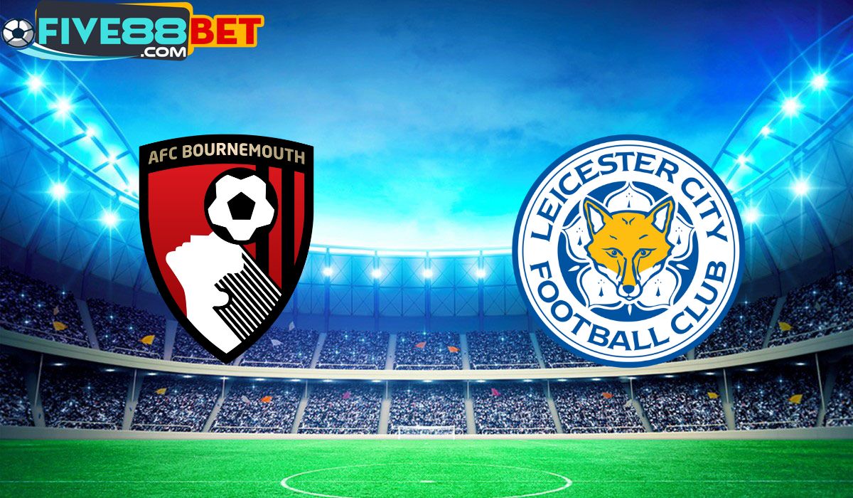 Soi kèo Bournemouth vs Leicester City 02h30 28/02/2024 FA Cup