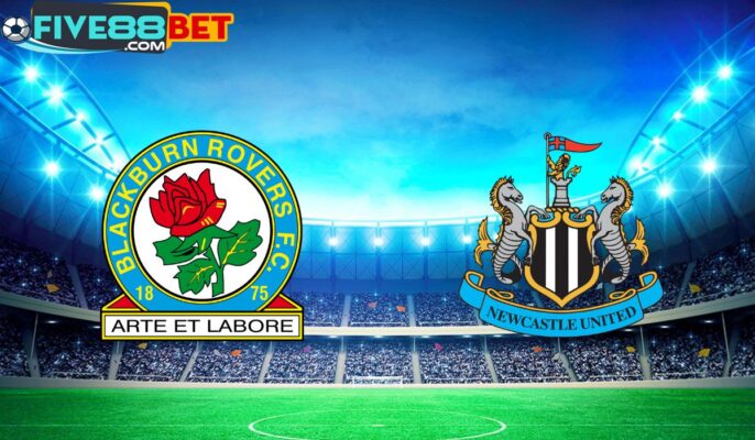 Soi kèo Blackburn vs Newcastle United 02h45 28/02/2024 FA Cup