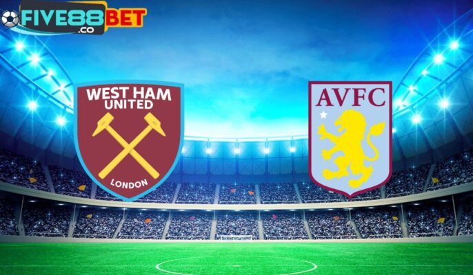 Soi kèo West Ham vs Aston Villa 21h00 17/03/2024 Ngoại Hạng Anh