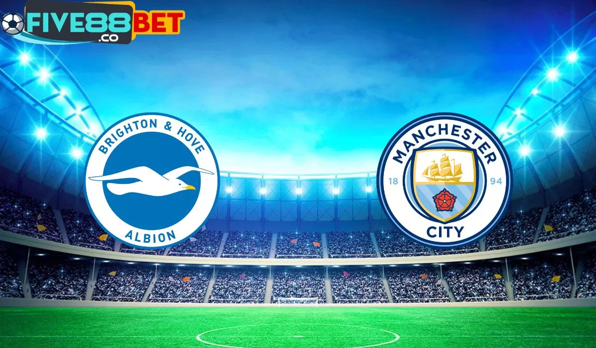 Soi kèo Brighton vs Man City 02h00 26/04/2024 Ngoại Hạng Anh