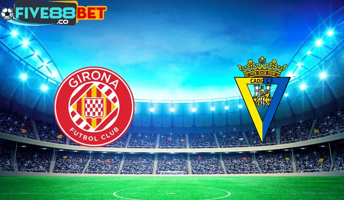 Soi kèo Girona vs Cadiz 02h00 21/04/2024 La Liga