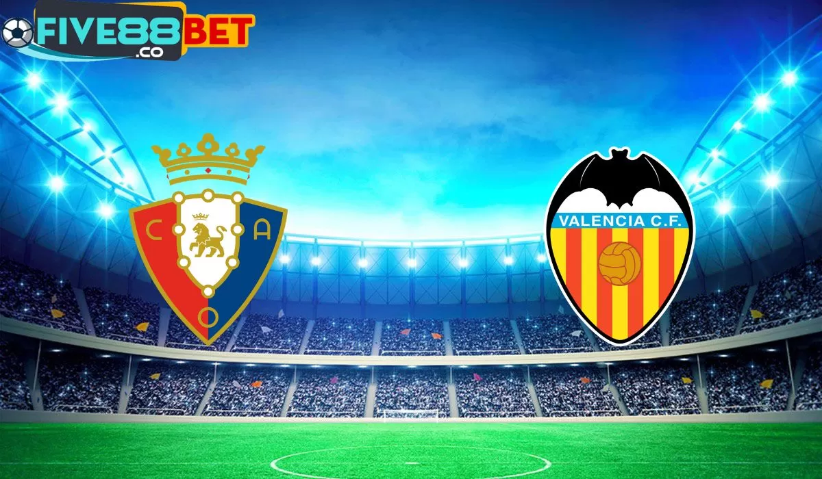 Soi kèo Osasuna vs Valencia 02h00 16/04/2024 La Liga