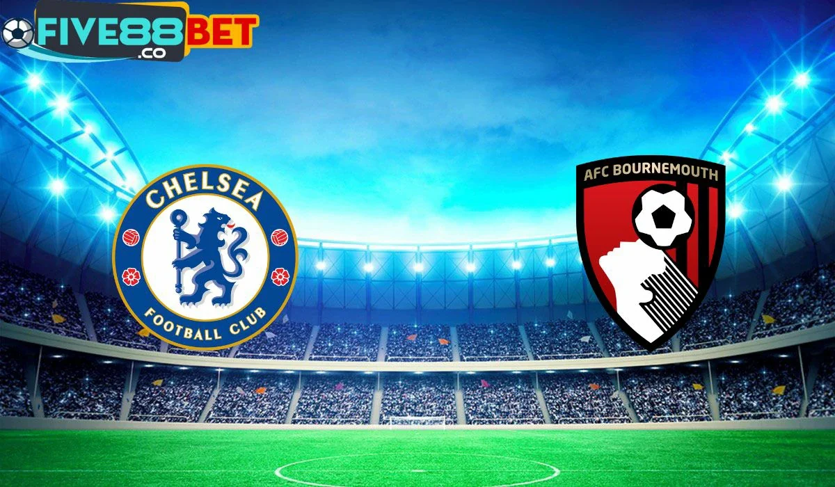 Soi kèo Chelsea vs Bournemouth 22h00 19/05/2024 Ngoại Hạng Anh