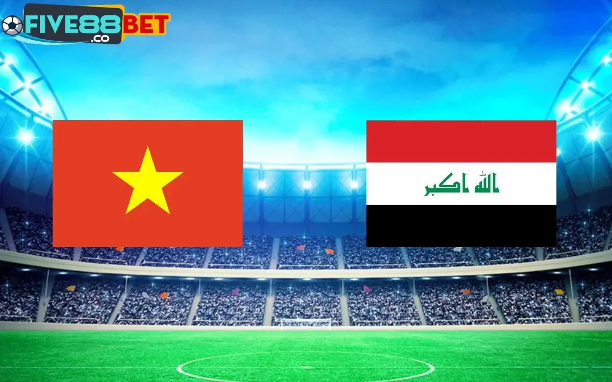 Soi kèo Iraq vs Việt Nam 01h00 12/06/2024 Vòng Loại World Cup 2026